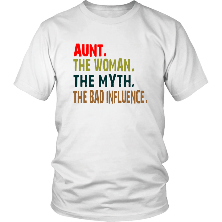 AUNT - THE WOMAN - THE MYTH - THE BAD INFLUENCE SHIRT