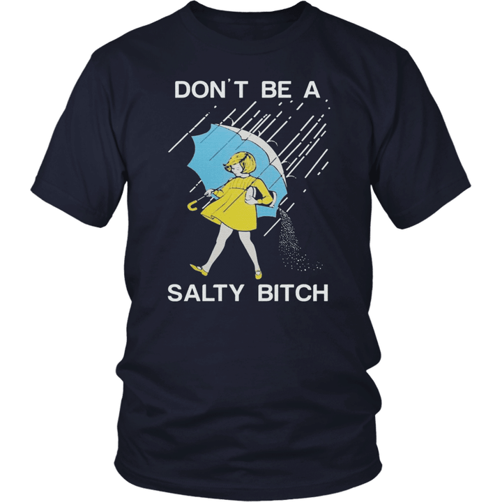 DON'T BE A SALTY BITCH SHIRT