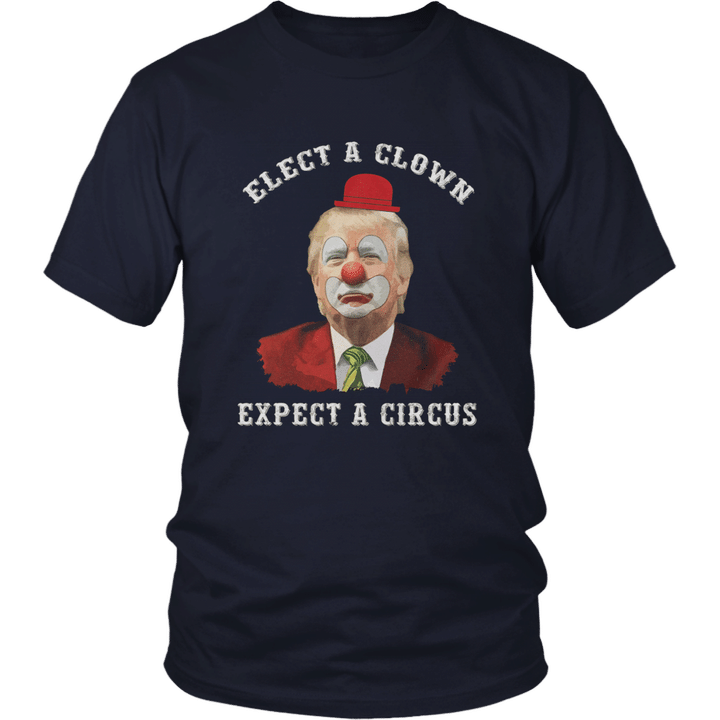 Elect A Clown - Expect A Circus Shirt Donald Trump