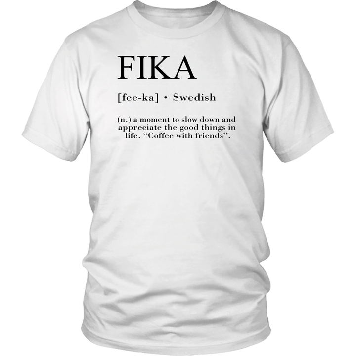 Fika Definition Shirt A Moment To Slow Down And Appreciate The Good Things In Life Coffee With Friends