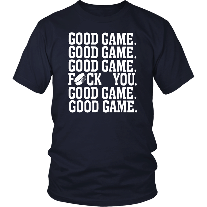 Good Game Good Game Good Game Fuck You Hockey Gift Tshirt