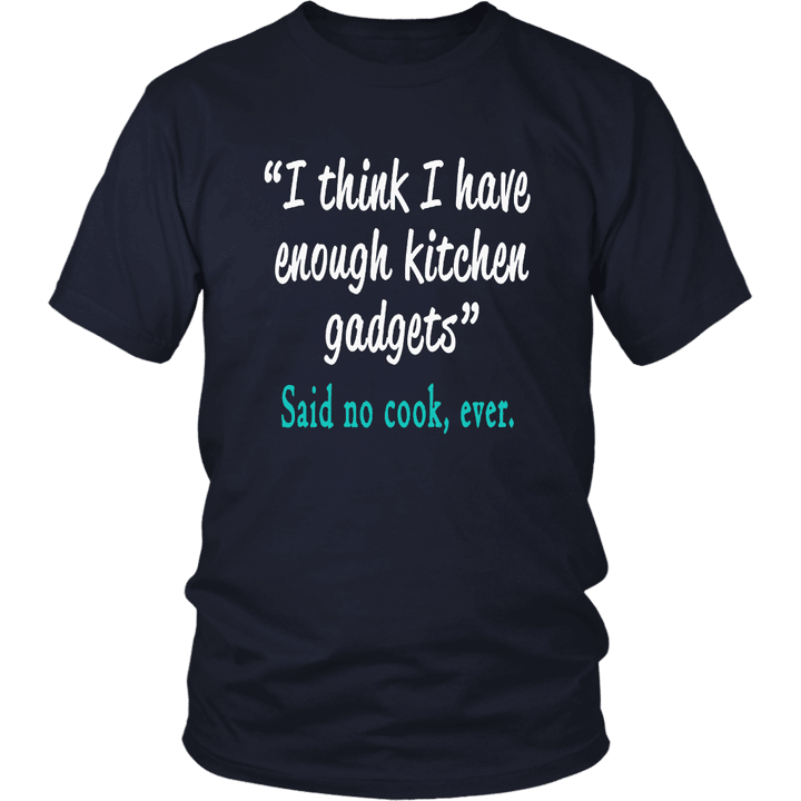 Hilarious Cooks Enough Kitchen Gadgets Funny Gift T-Shirt