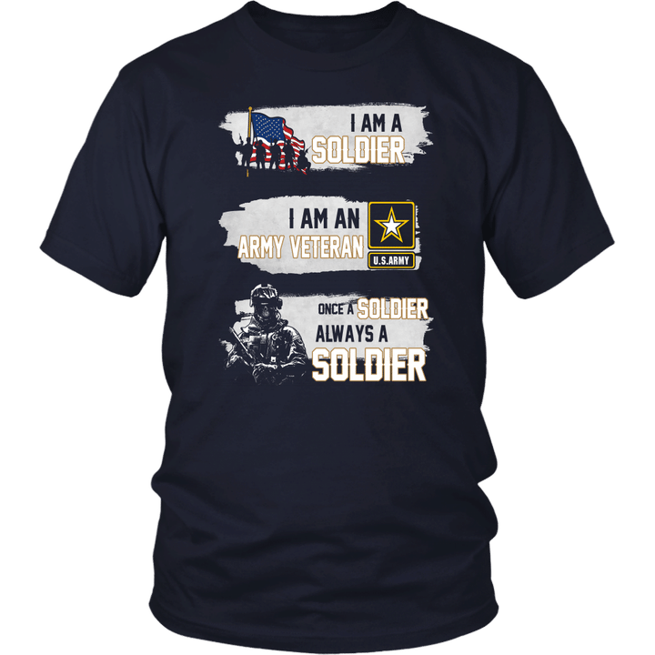 I Am A Soldier - I Am An Army Veteran - Once A Soldier Always A Soldier Shirt
