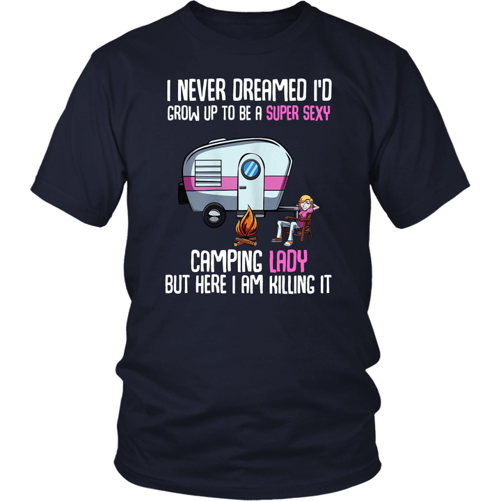 I Never Dreamed I'd Be a Super Sexy Camping Lady T-shirt