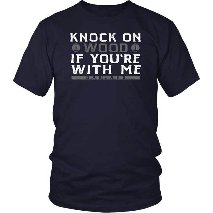 KNOCK ON WOOD IF YOU'RE WITH ME - OAKLAND SHIRT