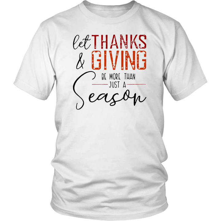 Let Thanks & giving Be More Than Just Season T-Shirt