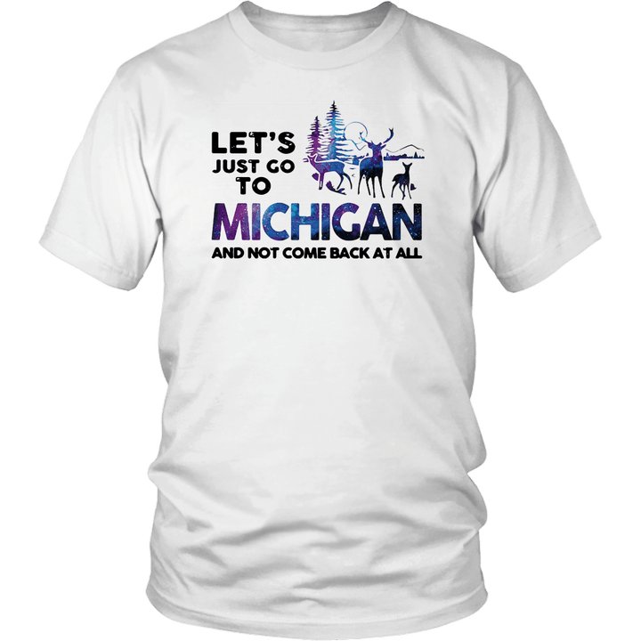 Let’s just go to michigan and not come back at all Cute Shirt