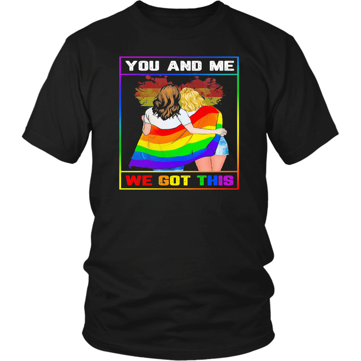 Lgbt Lesbian You And Me We Got This T-Shirt