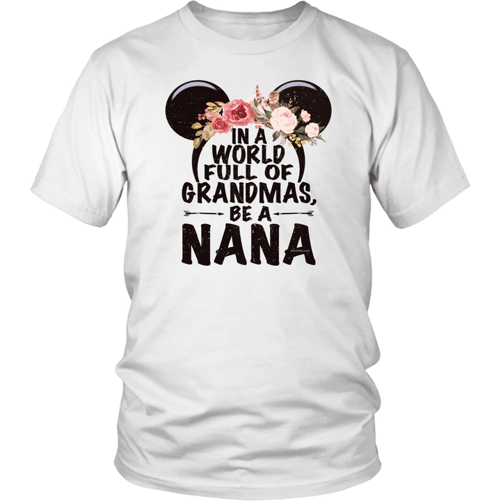 Mickey Disney in a world full of Grandmas be a Nana shirt