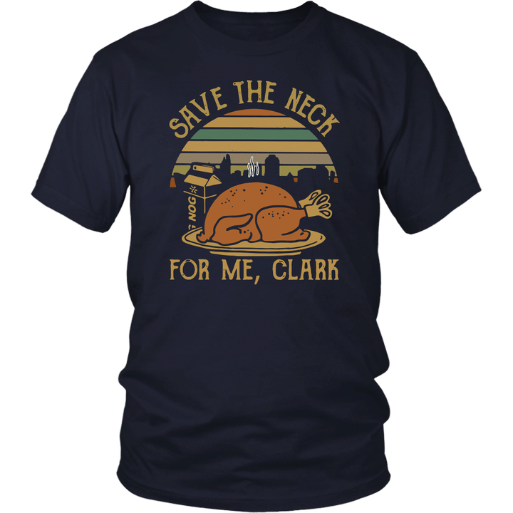 Save The Neck For Me Clark Turkey Nog Sunset Vintage Shirt