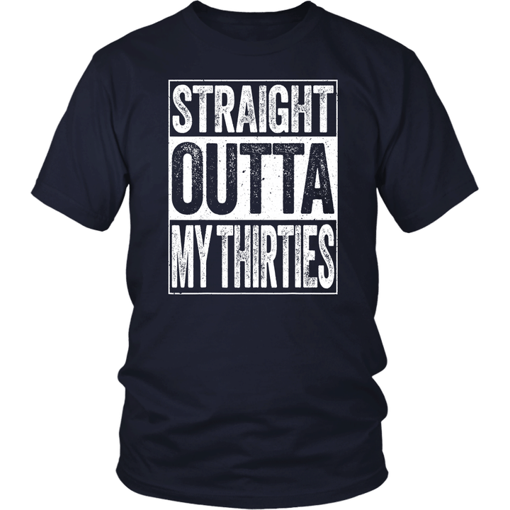 Straight Outta My Thirties T-Shirt Funny 40th Birthday Gift