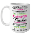 Assuming I'm Just A Woman Was Your First Mistake I'm A Spoiled Wife Of A Grumpy Old Trucker Funny Quotes