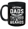 Awesome Dads Have Tattoos And Beards Gift Funny Father's Day Mug