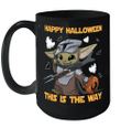 Baby Yoda Happy Halloween The Way Mug Halloween Costumes Ghost Mug