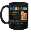 Bourbon Definition Magic Brown Water For Fun People Mug