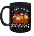 Hugsy And Friends Stay Home And Watch Friends Funny Mug