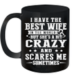 I Have The Best Wife In The World Crazy And Scares Me Mug