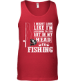 I Might Look Like I'm Listening To You But In My Head I'm Fishing Shirt Tank Top
