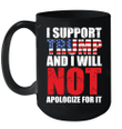 I Support Trump And I Will Not Apologize For It Gift Mug