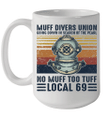 Muff Divers Union Going Down In Search Of The Pearl No Muff Too Tuff Local 69 Mug
