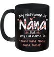 My Nickname Is Nana But My Full Name Is Nana Nana Nana Mug