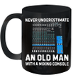Never Underestimate An Old Man With A Mixing Console Mug