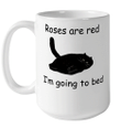 Roses Are Red I'm Going To Bed Mug Funny Cat Lover