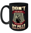 Skull Don't Piss Me Off I Will Stop Talking My Pills And Nobody Wants That Do They Mug