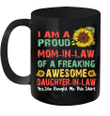 Sunflower I Am A Proud Mom-In-Law Of A Freaking Awesome Daughter-In-Law Mug Mother's Day Gift