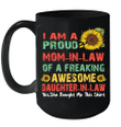 Sunflower I Am A Proud Mom-In-Law Of A Freaking Awesome Daughter-In-Law Mug Mother's Day Gift