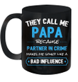 They Call Me Papa Because Partner In Crime Makes Me Sound Like A Bad Influence Mug
