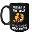 Unicorns Buckle Up Buttercup You Just Flipped My Witch Switch Halloween Costumes Gift Mug