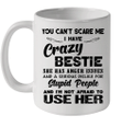 You Can't Scare Me I Have Crazy Bestie She Has Anger Issues Funny Mug