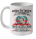 As A Spoiled Wife I Have A Freaking Awesome Husband He's Also A Grumpy Man Mug