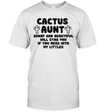 Cactus Aunt Sharp And Beautiful Will Stab You Shirt