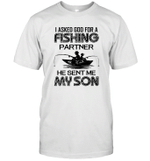 I Asked God For A Fishing Partner He Sent Me My Son Funny Shirt