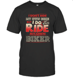 I Don't Ride My Own Bike But I Do Ride By Own Biker Shirt
