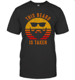 Sorry This Beard Is Taken Retro Vintage Funny Gift For Him Shirt