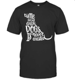 Time Spent With Dogs Is Never Wasted Dog Lovers Shirt