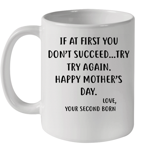 Funny Mother's Day Gifts Coffee Mug For Mom - If At First You Don't Succeed...Try, Try Again Best Birthday Gift From Daughter, Son