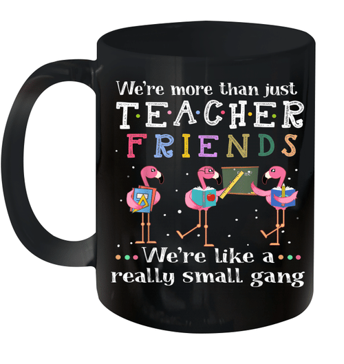 We're More Than Just Teacher Friends Teacher Flamingo Mug
