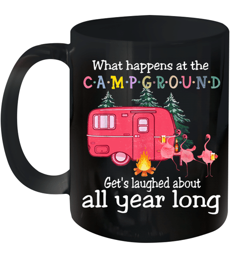 What Happens At The Campground Get's Laughed About All Year Long Flamingo Mug