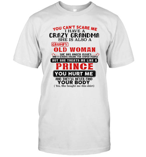 You Can't Scare Me I Have A Crazy Grandma She Is Also A Grumpy Shirt