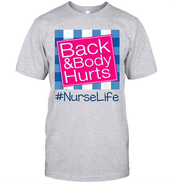 Back And Body Hurts Nurse Life Shirt