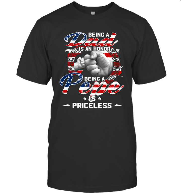 Being A Dad Is An Honor Being A Pepe Is Priceless American Flag Shirt Funny Father's Day Gift