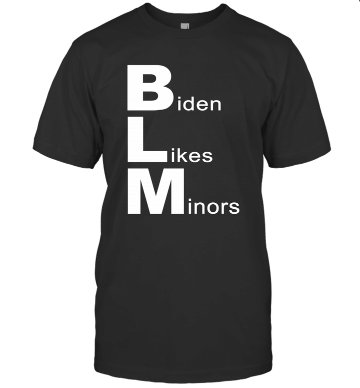 Biden Likes Minors BLM Funny Shirt