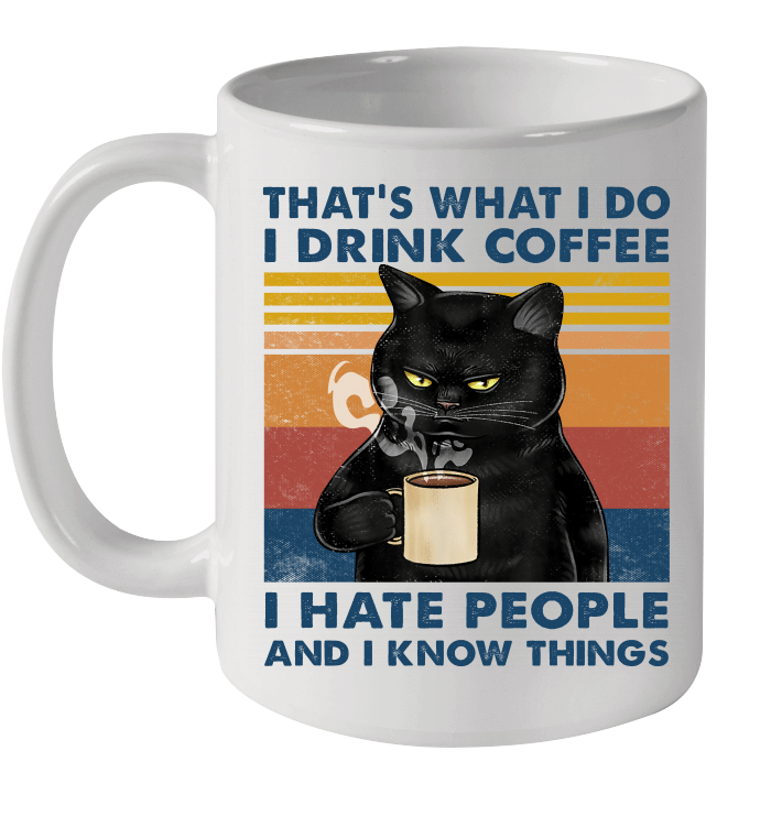 Black Cat That's What I Do I Drink Coffee I Hate People And I Know Things Vintage Mug