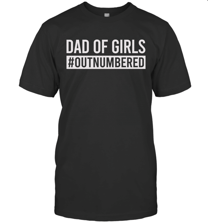 Dad Of Girls #Outnumbered Shirt Funny Father's Day