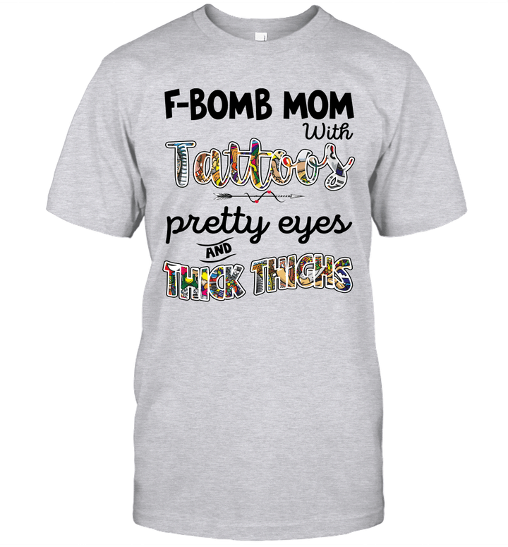 F-Bomb Mom With Tattoos Pretty Eyes And Thick Thighs Funny Shirt Mother's Day Gift