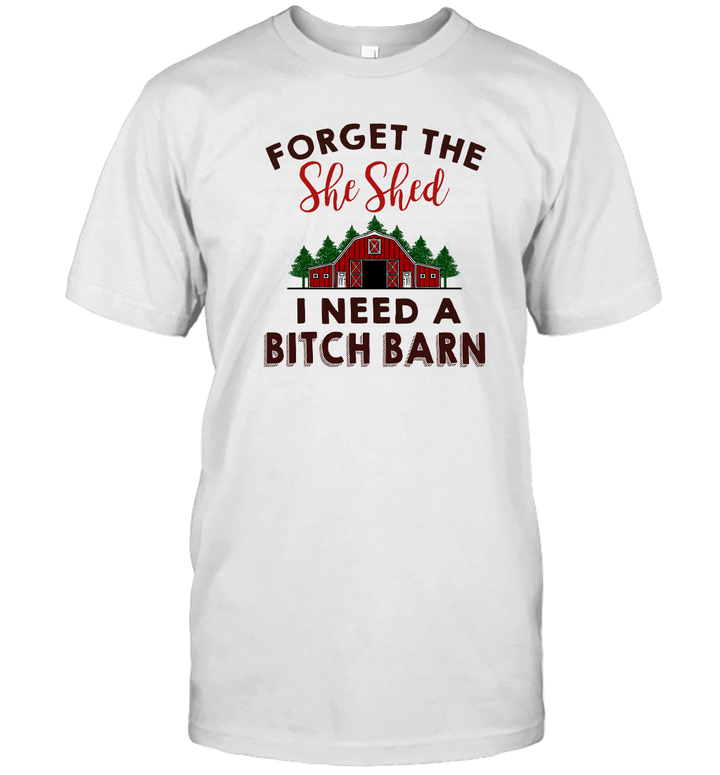 Forget The She Shed I Need A Bitch Barn Shirt Funny Christmas Shirt Christmas Tee